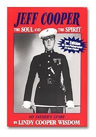 Jeff Cooper: The Soul And The Spirit:  My Father's Story