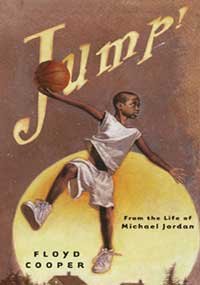 Unknown Binding Jump!: From the Life of Michael Jordan by Cooper, Floyd (Hardcover) Floyd Cooper Hardcover English [Unknown Binding] Unknown Book