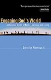 engaging god's world: a christian vision of faith, learning, and living