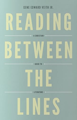 Reading Between the Lines: A Christian Guide to Literature (Redesign) (Turning Point Christian Worldview Series)