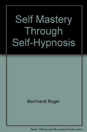 Self-Mastery Through Self-Hypnosis 0451126963 Book Cover