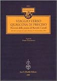  Viaggio verso qualcosa di preciso. Percorsi della poesia di Bartolo Cattafi