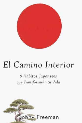 El Camino Interior: 9 Hábitos Japoneses que Transformarán tu Vida