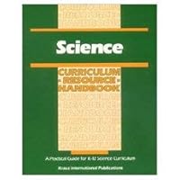 Science Curriculum Resource Handbook: A Practical Guide for K-12 Science Curriculum 052720806X Book Cover