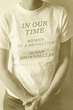 In Our Time: Memoir of a Revolution