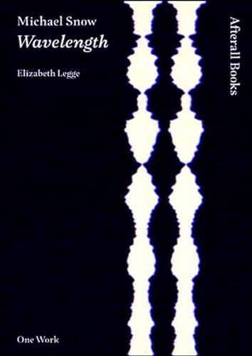 Michael Snow: Wavelength (Afterall Books / One Work)