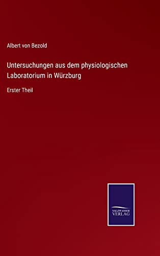 Untersuchungen aus dem physiologischen Laboratorium in Würzburg: Erster Theil (German Edition)