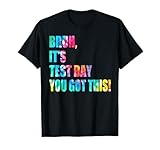 Bruh It’s Test Day You Got This Testing Day Funny Tie Dye T-Shirt