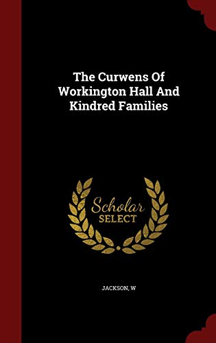 The Curwens Of Workington Hall And Kindred Fami... 1298496640 Book Cover