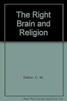 The Right Brain And Religion: A Discussion Of Religion In The Context Of The Right  And Left Brain Theory 0916969029 Book Cover