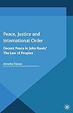  Peace, Justice and International Order: Decent Peace in John Rawls\' The Law of Peoples