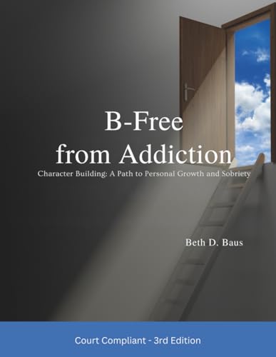 B-Free from Addiction: Character Building: A Path to Personal Growth and Sobriety - image 1