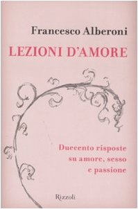 Lezioni d'amore. Duecento domande e risposte su amore, sesso e passione Lezioni d'amore. Duecento domande e risposte su amore, sesso e passione
