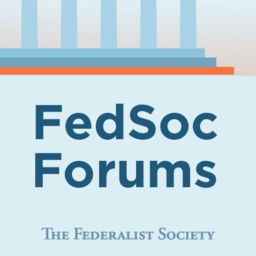 FedSoc Forums Podcast Por The Federalist Society arte de portada