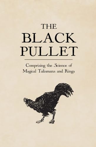 The Black Pullet: comprising the Science of magical Talismans and Rings