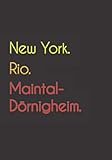 dörnigheim mainufer  New York. Rio. Maintal-Dörnigheim.: Witziges Notizbuch  Tagebuch DIN A5, liniert. Für Maintal-Dörnigheimer und Maintal-Dörnigheimerinnen. Nachhaltig & klimaneutral.
