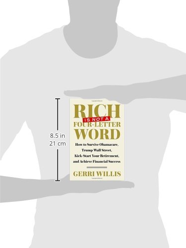 Rich Is Not a Four-Letter Word: How to Survive Obamacare, Trump Wall Street, Kick-start Your Retirement, and Achieve Financial Success - Image 2