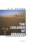 The Children of Abraham: Judaism, Christianity, Islam (Princeton Classic Editions)