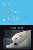 Mía, el lobo y el oso: Diferentes pero iguales