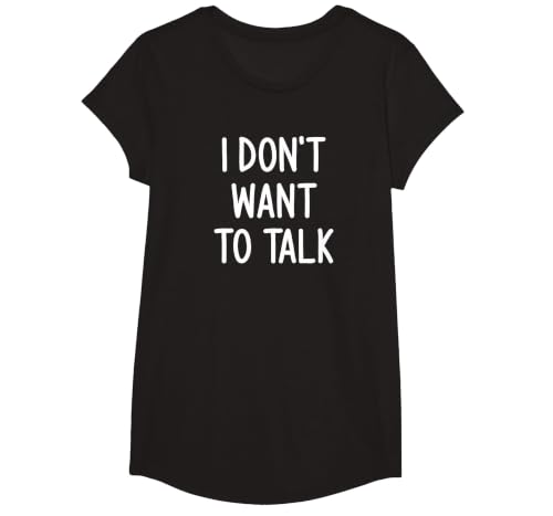 I Don't Want to Talk, Funny, Joke, Sarcastic, Family T-Shirt, Girls, Black, Small