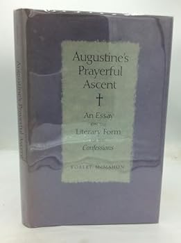 Hardcover Augustine's Prayerful Ascent: An Essay on the Literary Form of the Confessions Book