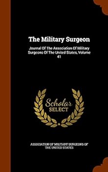 The Military Surgeon: Journal of the Association of Military Surgeons of the United States, Volume 41