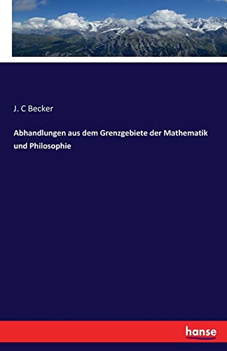 Abhandlungen aus dem Grenzgebiete der Mathemati... [German] 3743430495 Book Cover