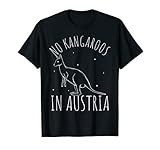 No Kangaroos in Austria. Ideales Design für jeden Känguru Fan. Zieh alle Blicke auf dich und zeige allen dass du ein die Känguru liebst. Perfektes, lustiges Design für alle Tier Fans!