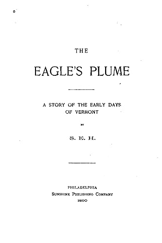 The Eagle's Plume, a Story of the Early Days of Vermont