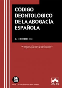 Código deontológico de la Abogacía Española: Aprobado por el Pleno del Consejo General de la Abogacía Española el 6 de marzo de 2019