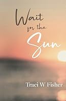 Wait for the Sun B0D26V95Z7 Book Cover