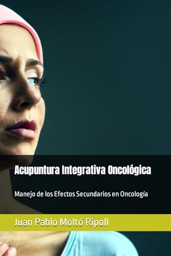 Acupuntura Integrativa Oncológica: Manejo de los Efectos Secundarios en Oncología