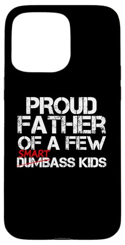 Orgulloso Padre de Unos cuantos Smartass Kids Not Dumbass Kids Funny Carcasa para iPhone 15 Pro MAX