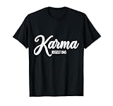 Karma regelt das Karma Schicksal Fun Lustige Sprüche T-Shirt