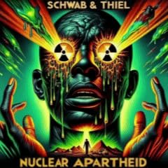 Schwab and Thiel – Nuclear Apartheid: A Johnny Vedmore Read Through