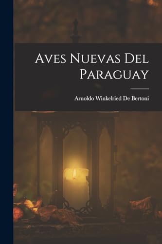 Aves Nuevas Del Paraguay (Spanish Edition)
