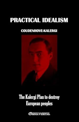 Practical Idealism: The Kalergi Plan to destroy European peoples