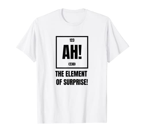 AH! Element of Surprise - Chemical Element Periodic Table T-Shirt
