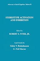 Stereotype Activation and Inhibition: Advances in Social Cognition, Volume XI 0805823395 Book Cover