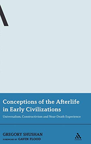 Conceptions of the Afterlife in Early Civilizations: Universalism, Constructivism and Near-Death Experience...