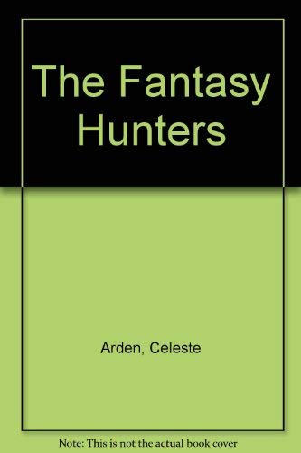 The Fantasy Hunters: Arden, Celeste: 9780491037747: Amazon.com: Books