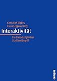 Interaktivität: Ein transdisziplinärer Schlüsselbegriff (Interaktiva, Schriftenreihe des Zentrums für Medien und Interaktivität, Gießen, 1)
