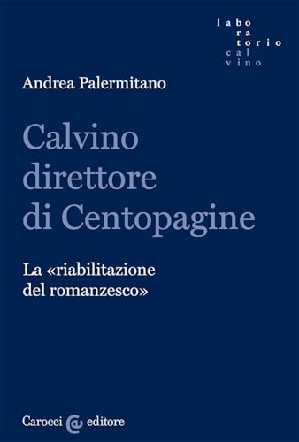 Calvino direttore di Centopagine. La «riabilitazione del...