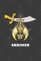 Shriner Notebook : Masonic Shriner Overlay Journal and Notebook Masonic Lodge and Freemason Members Log Book for Duties, Degree Work, Notes, Dates - 6 X 9 1675055181 Book Cover