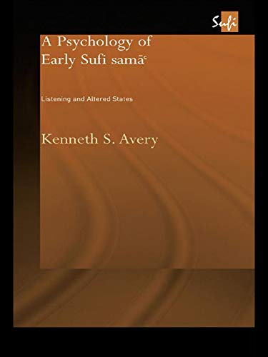 A Psychology of Early Sufi Samâ`: Listening and Altered States (Routledge Sufi Series)      1st Edition, Kindle Edition
