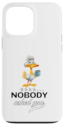 Funny Duck Coffee Quote Sarcastic Nobody Asked You Men Women Custodia per iPhone 13 Pro Max Funny Duck Coffee Quote Sarcastic Nobody Asked You Men Women Custodia per iPhone 13 Pro Max