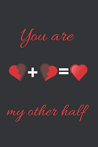 YOU ARE MY OTHER HALF: BLANK LINED NOTEBOOK | NOTEPAD, JOURNAL, PERSONAL DIARY | VALENTINE´S DAY GIFT | ANNIVERSARY | CREATIVE PRESENT FOR COUPLES.