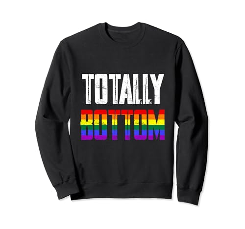 Funny LGBTQ Rainbow Gay Pride Totally Bottom Sudadera