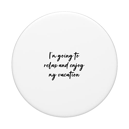 I'm going to relax and enjoy my vacation PopSockets Swappable PopGrip, Black - Image 3