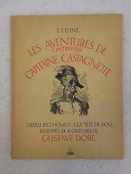 Hardcover E. L'Epine LES AVENTURES DE L'INTREPIDE CAPITAINE CASTAGNETTE Gustave Dore 1964 [Hardcover] unknown Book